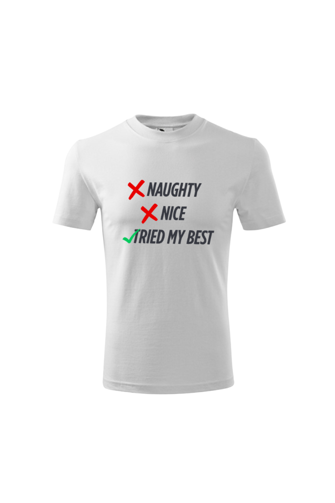 Naughty, Nice, Tried my best Unisex Shirt